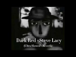 Steve Lacy — Dark Red (Ultra Slowed + Reverb)