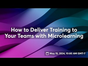 How to Deliver Training to Your Teams with Microlearning