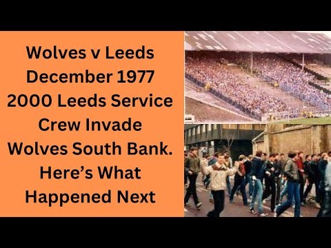 Wolves v Leeds December 1977 - 2000 Leeds Service Crew Invade Wolves South Bank Here’s What Happened