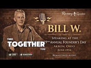 Bill W. (Co-Founder of AA) 19th Annual Founder’s Day – Akron, Ohio (June 1954) | Remastered Audio