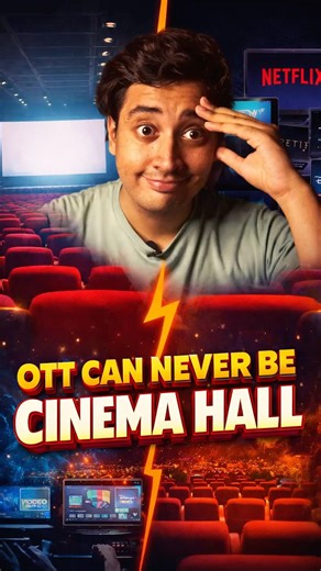Why OTT Can Never Truly Replace the Cinema Experience!