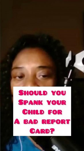 Should you spank your child for having a bad report card?