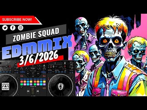 ZombieSquad EDM Mix Session | 20260306 | EDM - Dance - House