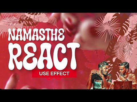 Namaste React | Part 4 - useEffect | Beginner Level React Tutorial