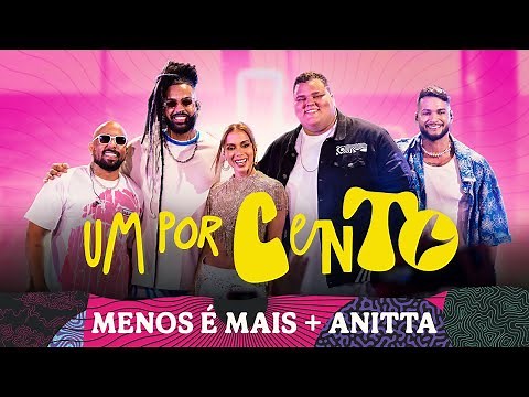 Grupo Menos é Mais, Anitta - Um Por Cento (Clipe Oficial)