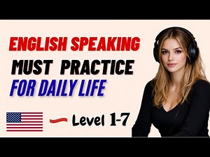 Learn English from Level 1 to 7 | Complete Listening & Speaking Practice for Fluency