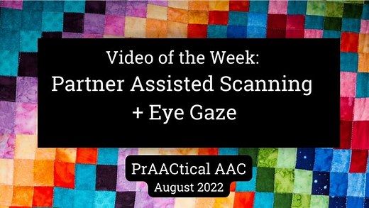 Video of the Week: Partner Assisted Scanning   Eye Gaze