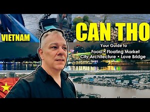 Your Guide to Can Tho, Vietnam