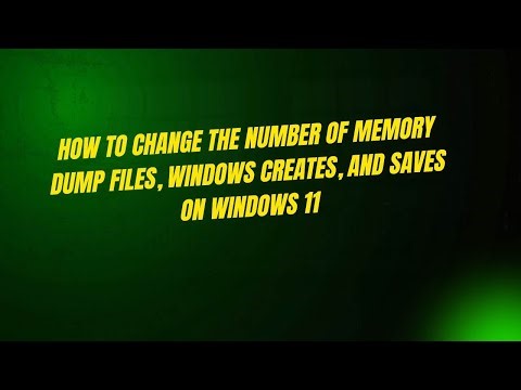 How to Change the Number of Memory Dump Files, Windows Creates, and Saves on Windows 11