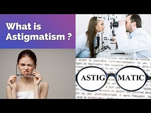What is Astigmatism ? Astigmatism symptoms, Astigmatism causes, Astigmatism diagnosis and treatment.
