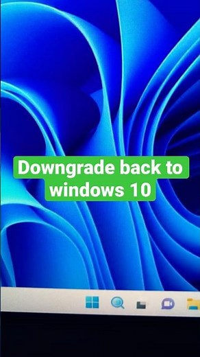 Downgrade from Windows 11 to Windows 10