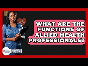 What Are The Functions Of Allied Health Professionals? - Nursing Knowledge Exchange