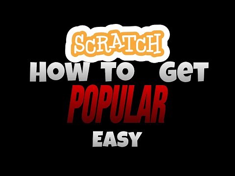 Scratch 4 Easy Ways to Get Popular