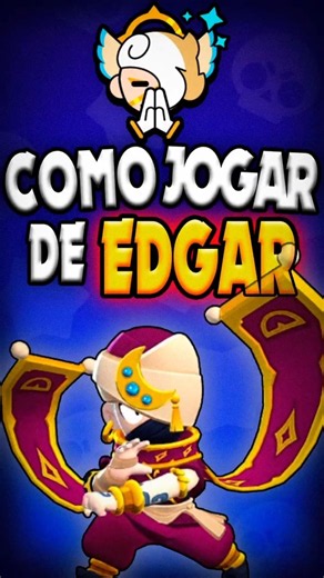 COMO JOGAR BEM DE EDGAR EM 1 MINUTO!!! #brawlstars #edgar #supercell