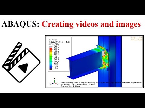 #18b ABAQUS Tutorial: Creating Animation Videos and Saving Images