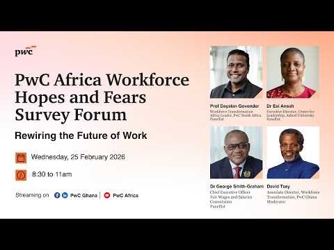 PwC Africa Workforce Hopes and Fears Survey Forum: Rewiring the Future of Work