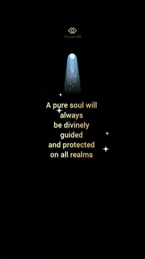 A person with a pure soul is never without guidance. Divine protection surrounds them in every realm