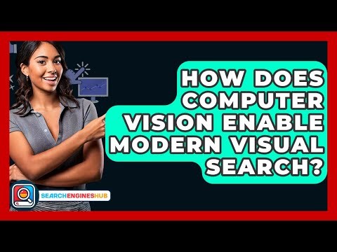 How Does Computer Vision Enable Modern Visual Search? - SearchEnginesHub.com