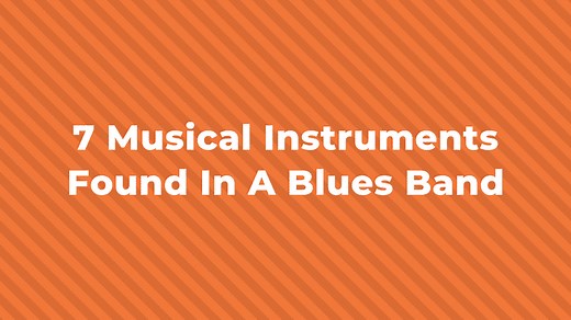 7 Blues Musical Instruments You Should Know