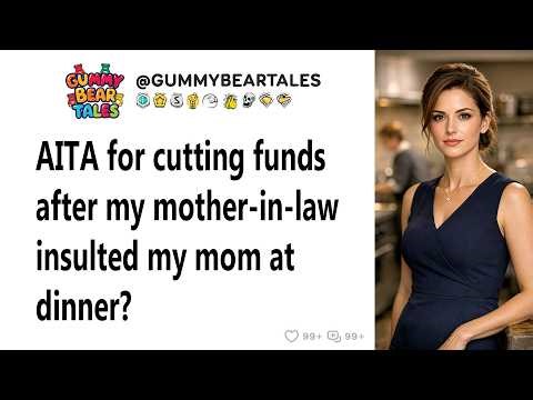 AITA for cutting funds after my mother-in-law insulted my mom at dinner?