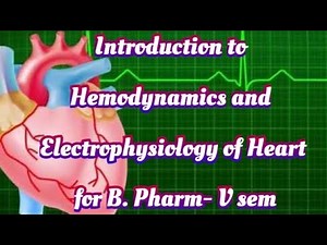 Introduction to Hemodynamics and Electrophysiology of Heart Unit1 B. Pharm- V sem/ Drugs for heart