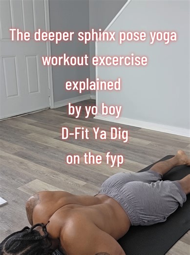 D-Fit ya dig explains viral deeper sphinx yoga pose workout excercise on the fyp. #fitness #yoga #excercise #fyp #workout