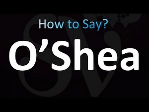 How to Pronounce O’Shea