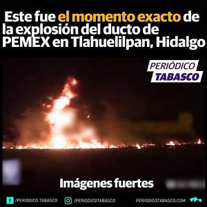 ▶️Surge video exacto de la explosión en #Tlahuelilpan, #Hidalgo | Periódico Tabasco