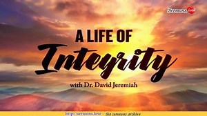David Jeremiah - A Life of Integrity » Online Sermons