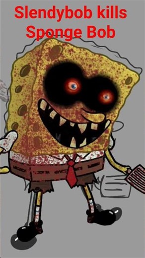 Slendybob kills Sponge Bob
