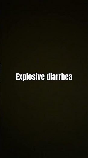 Explosive diarrhea