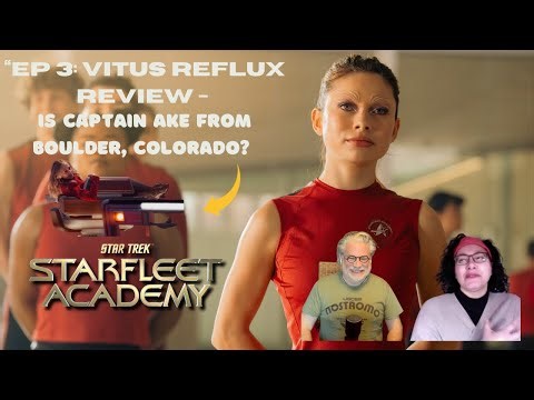 Star Trek: Starfleet Academy EP 3: Vitus Reflux Review | IS CAPTAIN AKE FROM BOULDER?