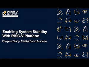 Enabling System Standby With RISC-V Platform - Fengxue Zhang, Alibaba Damo Academy