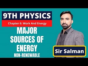 9th Class | Physics | Chapter 6 | Work And Energy | Major Sources of Energy| Non Renewable | Lec.06