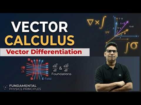 Lecture- 08: Vector Calculus | Basics of Vector Valued Functions | Differentiation of Vectors