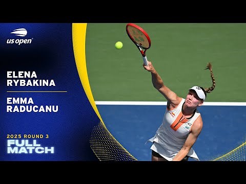 Elena Rybakina vs. Emma Raducanu Full Match | 2025 US Open Round 3