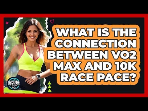 What Is The Connection Between VO2 Max And 10k Race Pace? - Running Beyond Limits