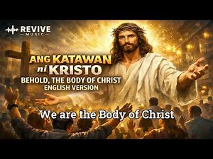 Behold, the Body of Christ | Ang Katawan ni Kristo (English Version) | Revive Music