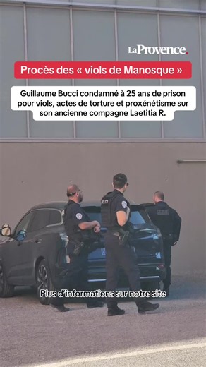 Procès des « viols de Manosque » : l’accusé Guillaume Bucci condamné à 25 ans de réclusion criminelle pour viols, actes de torture et proxénétisme sur son ancienne compagne Laetitia R. entre 2015 et 2022. #infos