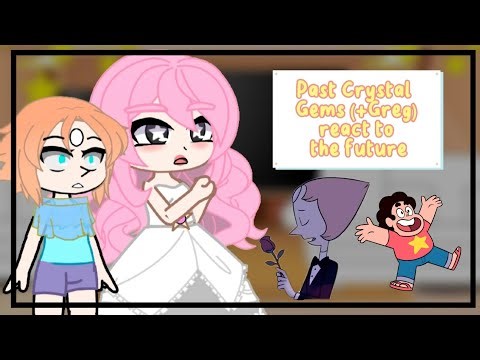 Past Crystal Gems (+Greg) react to the Future || Original || PumpyCat || (Part 1/???)
