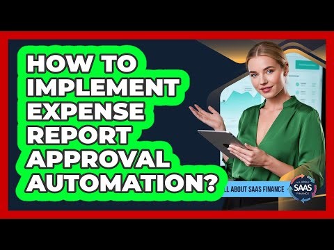 How To Implement Expense Report Approval Automation?