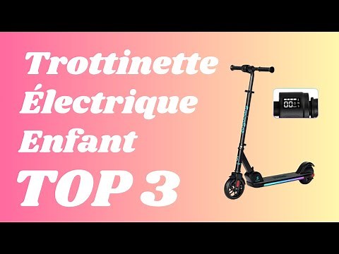 Top 3 - Meilleur Trottinette Electrique Enfant 6 à 12 Ans