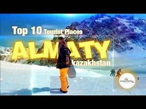 Top 10 Tourist Places Almaty | Kazakhstan - Things To Do In Almaty | Kazakhstan Tourism 🇰🇿