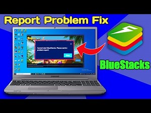 Cannot Start BlueStacks Please Send a Problem Report | BlueStacks 5 Not Working Problem Solve