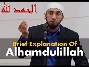 Brief Explanation Of Alhamdulillah by Ustadh Nouman Ali Khan