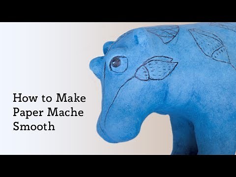 How To Make Paper Mache Smooth