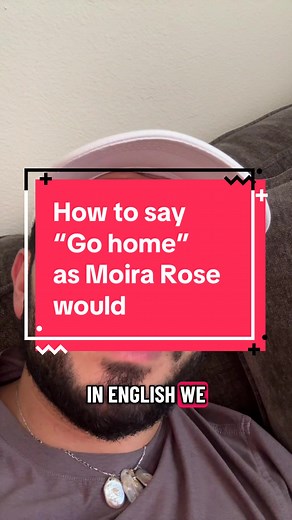 Learn How to Say 'Go Home' Like Moira Rose