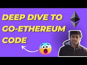 Go-ethereum (Geth)codebase deep dive