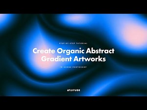 Step-by-Step Guide to Creating Organic Abstract Gradient Artworks in Adobe Photoshop