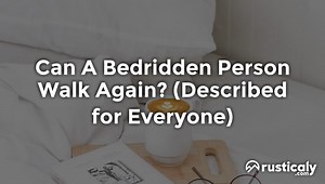 Can A Bedridden Person Walk Again? (Explained for Beginners)